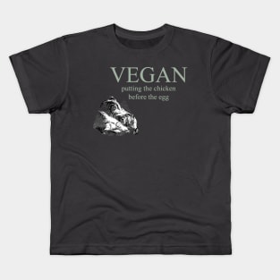 Vegan - Putting The Chicken Before The Egg Kids T-Shirt